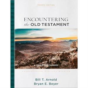 Encountering the Old Testament by Bryan E. Beyer