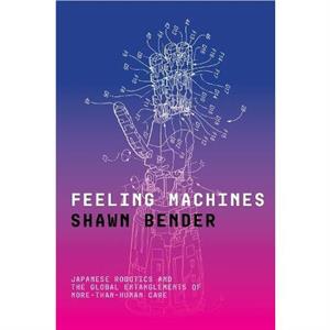 Feeling Machines by Shawn Bender