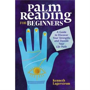 Palm Reading for Beginners by Kenneth Lagerstrom