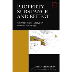 Property Substance and Effect by Marilyn Strathern