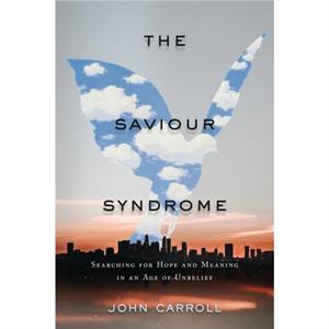 The Saviour Syndrome by John Carroll