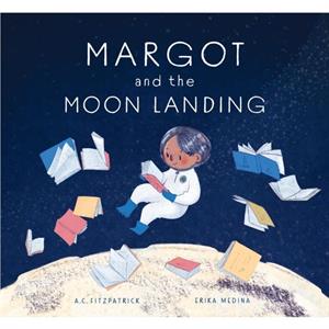 Margot and the Moon Landing by A. C. Fitzpatrick