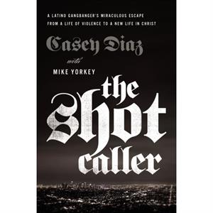 The Shot Caller by Casey Diaz