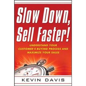 Slow Down Sell Faster by Kevin Davis