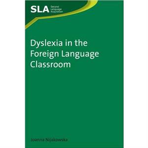 Dyslexia in the Foreign Language Classroom by Joanna Nijakowska