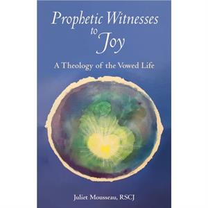 Prophetic Witnesses to Joy by Edited by Juliet Mousseau