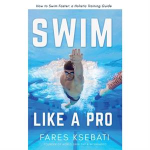 Swim Like A Pro by Fares Ksebati