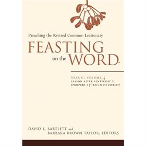 Feasting on the Word Year C Volume 4 by David L. Bartlett