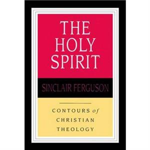 The Holy Spirit by Sinclair B Reader Ferguson