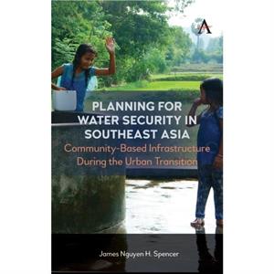 Planning for Water Security in Southeast Asia by James Nguyen H. Spencer