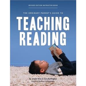 The Ordinary Parents Guide to Teaching Reading Revised Edition Instructor Book by Sara Buffington