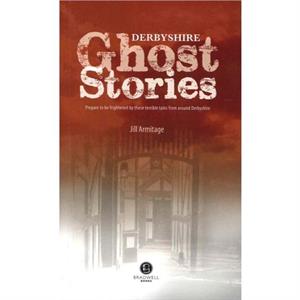 Derbyshire Ghost Stories by Jill Armitage