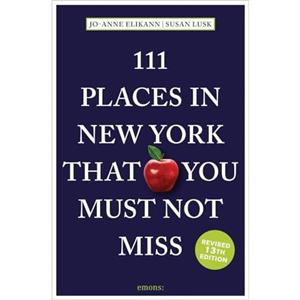 111 Places in New York That You Must Not Miss by Susan Lusk