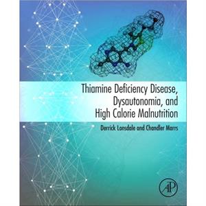 Thiamine Deficiency Disease Dysautonomia and High Calorie Malnutrition by Marrs & Chandler Founder & Hormones Matter & Henderson & Nevada & USA