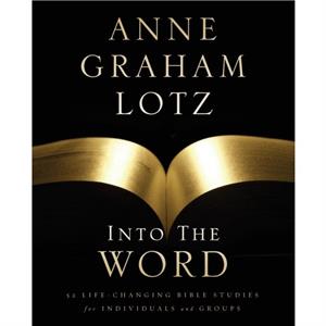 Into the Word Bible Study Guide by Anne Graham Lotz