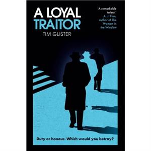 A Loyal Traitor by Tim Glister