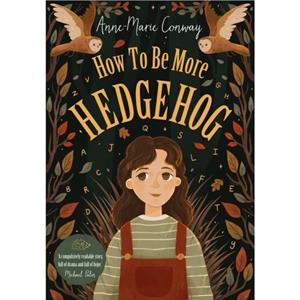 How To Be More Hedgehog by AnneMarie Conway