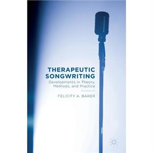 Therapeutic Songwriting by F. Baker