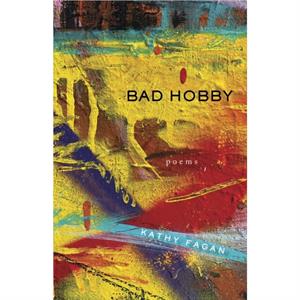 Bad Hobby by Kathy Fagan