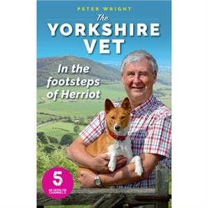 The Yorkshire Vet by Peter Wright