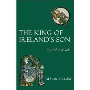 The King of Irelands Son by Padraic Colum