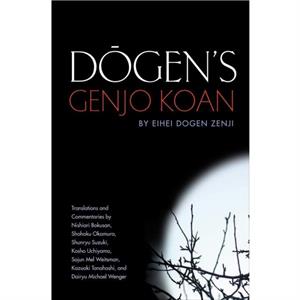 Dogens Genjo Koan by Shohaku Okamura