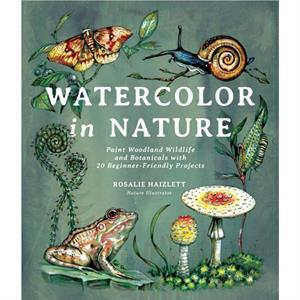 Watercolor in Nature by Rosalie Haizlett