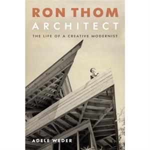 Ron Thom Architect by Adele Weder