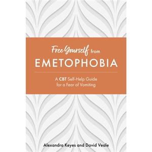 Free Yourself from Emetophobia by David Veale