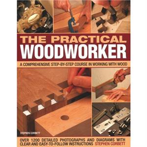 Practical Woodworker by Stephen Corbett