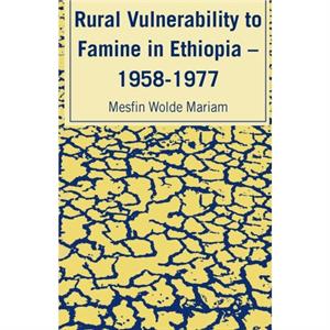 Rural Vulnerability to Famine in Ethiopia by Mesfin Wolde Mariam