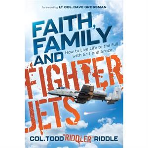 Faith Family and Fighter Jets by Todd Riddler Riddle