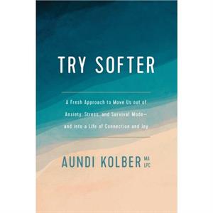 Try Softer by Aundi Kolber