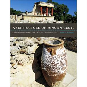 Architecture of Minoan Crete by John C. McEnroe