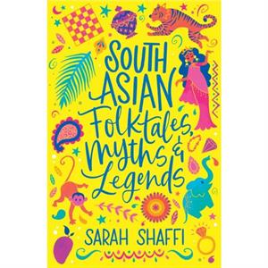 South Asian Folktales Myths and Legends by Sarah Shaffi