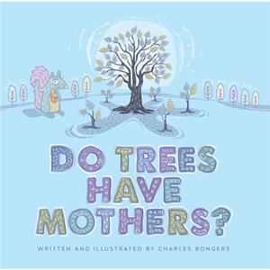 Do Trees Have Mothers by Charles Bongers