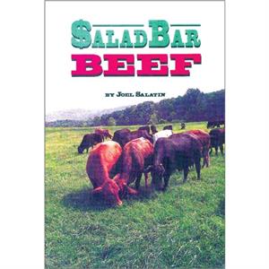 Salad Bar Beef by Joel Salatin