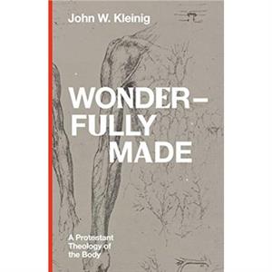 WONDERFULLY MADE by JOHN W. KLEINIG