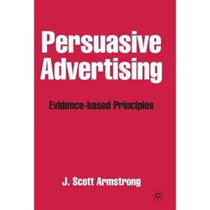 Persuasive Advertising by J. Armstrong