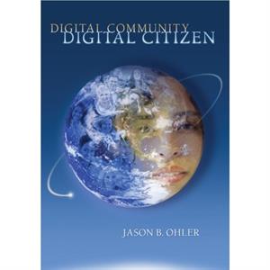 Digital Community Digital Citizen by Jason B Ohler