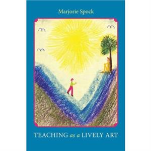 Teaching as a Lively Art by Marjorie Spock