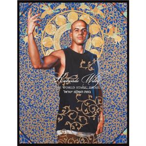 Kehinde Wiley  the World Stage  Israel by Other Kehinde Wiley & Text by Ruth Eglash & Text by Claudia J Nahson & Contributions by Dr Shalva Weil