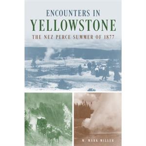 Encounters in Yellowstone by M. Mark Miller