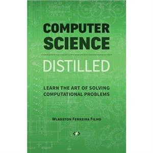 Computer Science Distilled by Wladston Ferreira Filho