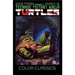 Teenage Mutant Ninja Turtles Color Classics Volume 3 by Kevin Eastman