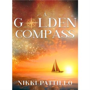 A Golden Compass by Nikki Nikki Pattillo Pattillo