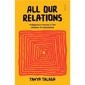 All Our Relations by Tanya Talaga