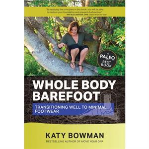 Whole Body Barefoot by Katy Bowman