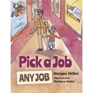 Pick a Job Any Job by Morgan Miller