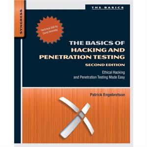 The Basics of Hacking and Penetration Testing by Patrick Assistant Professor of Information Assurance Senior Penetration Tester for security firm in the Midwest Engebretson